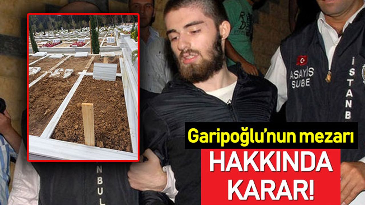 Cem Garipoğlu'nun mezarının açılması talebi hakkında karar