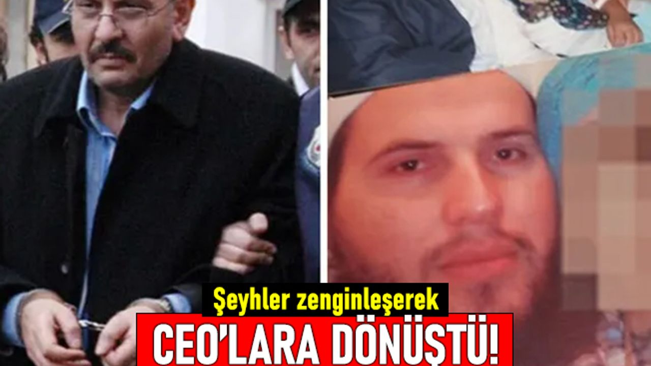 Cemaat şeyhleri zenginleşerek CEO'lara dönüştü