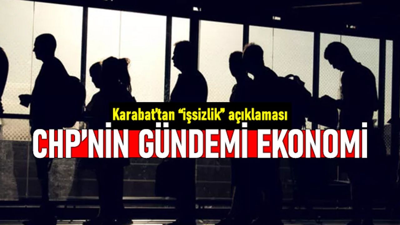 CHP'nin gündemi her şeye rağmen ekonomi