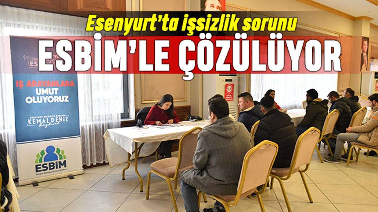 Esenyurt’ta işsizlik sorunu ESBİM’le çözülüyor