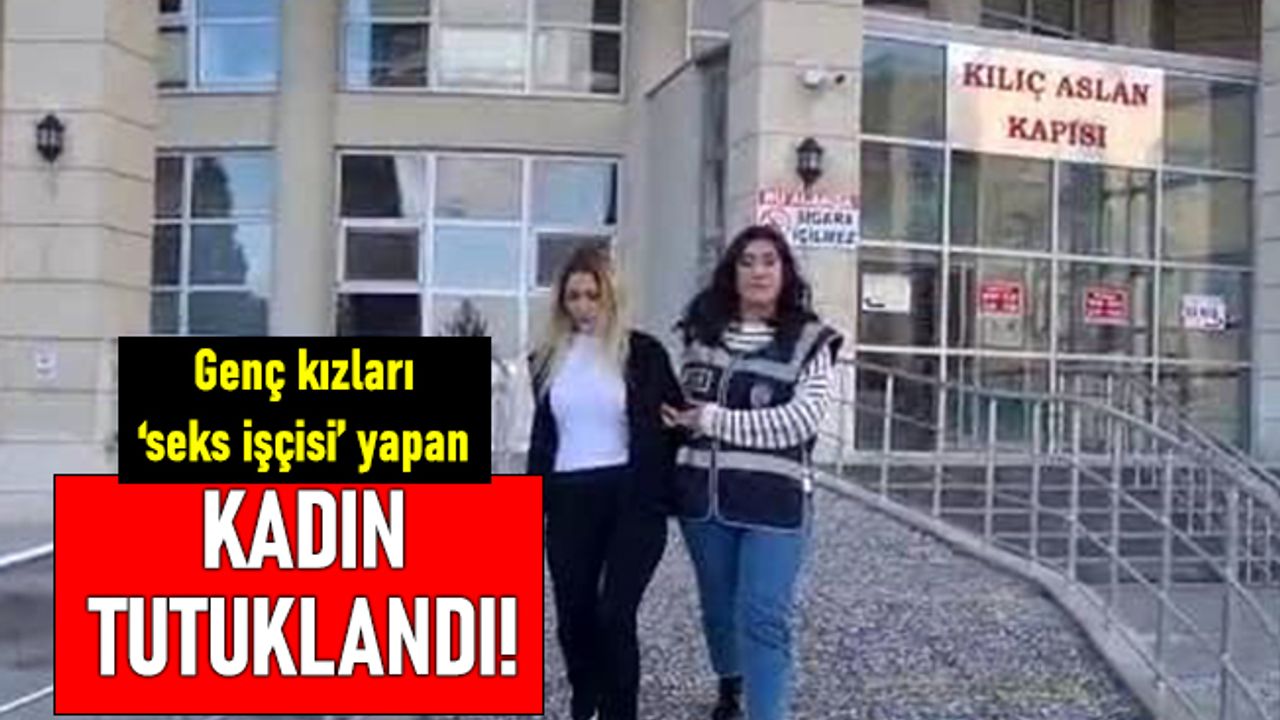 Ev kiralayıp genç kızları seks kölesi yapan kadın tutuklandı