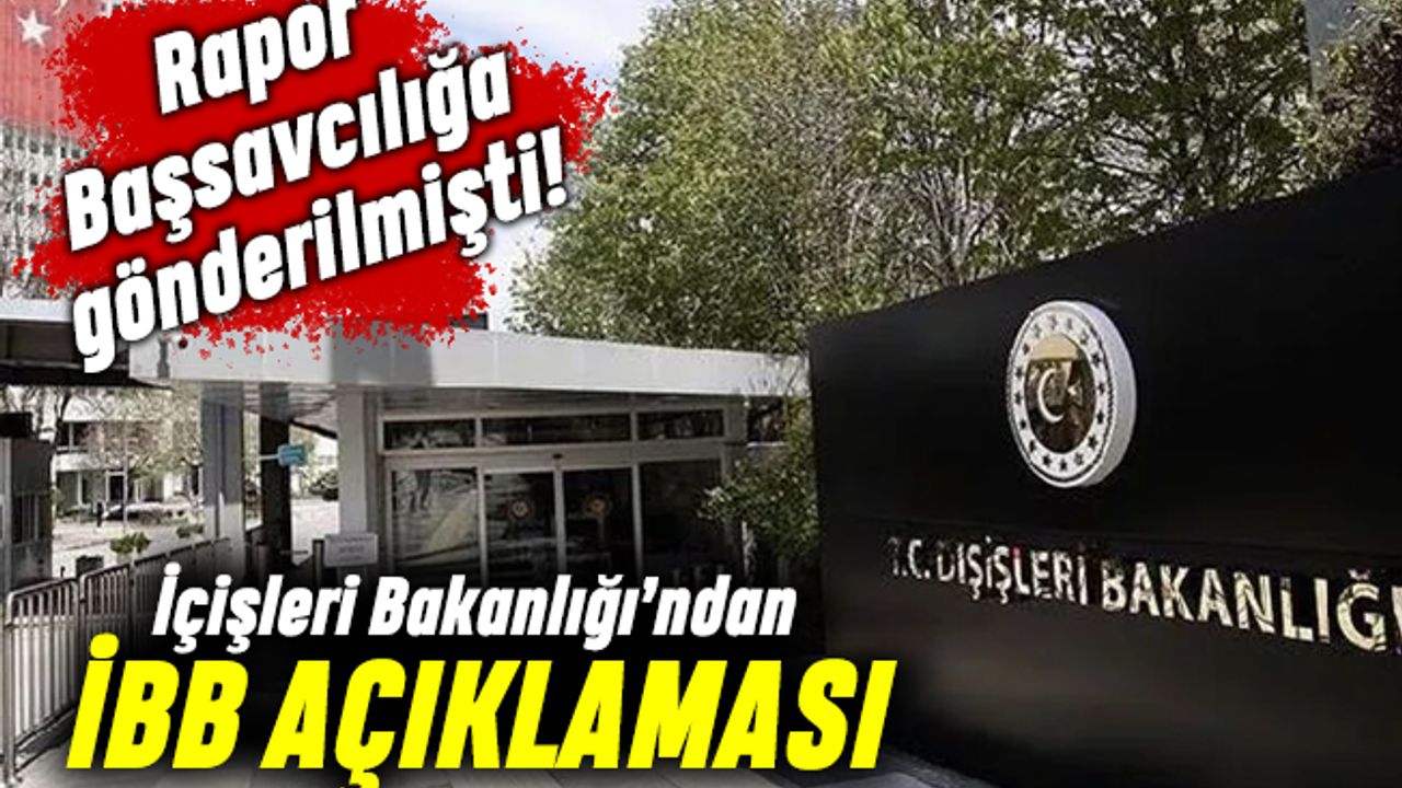 İçişleri Bakanlığı'ndan İBB için flaş terör soruşturması açıklaması