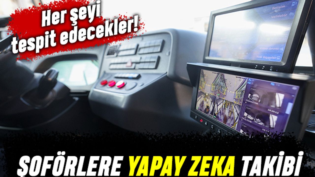İETT şoförlerine yapay zeka takibi