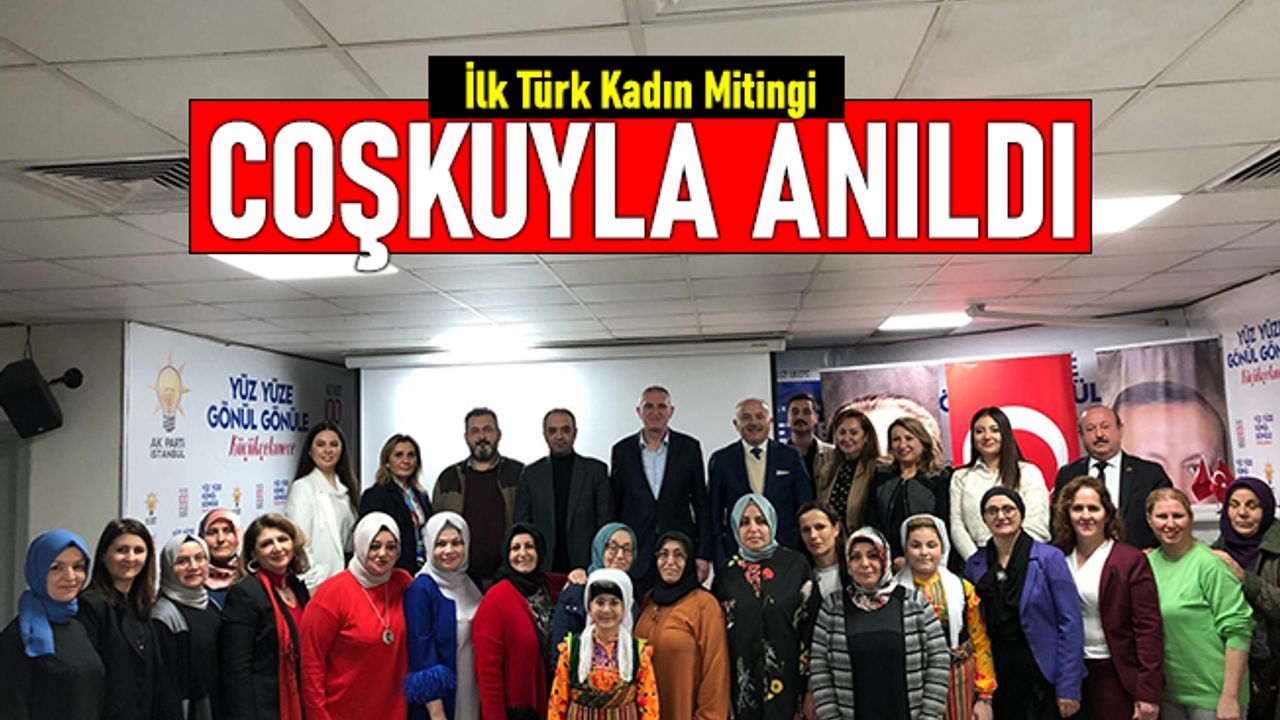 İlk Türk Kadın Mitingi Küçükçekmece'de coşkuyla anıldı