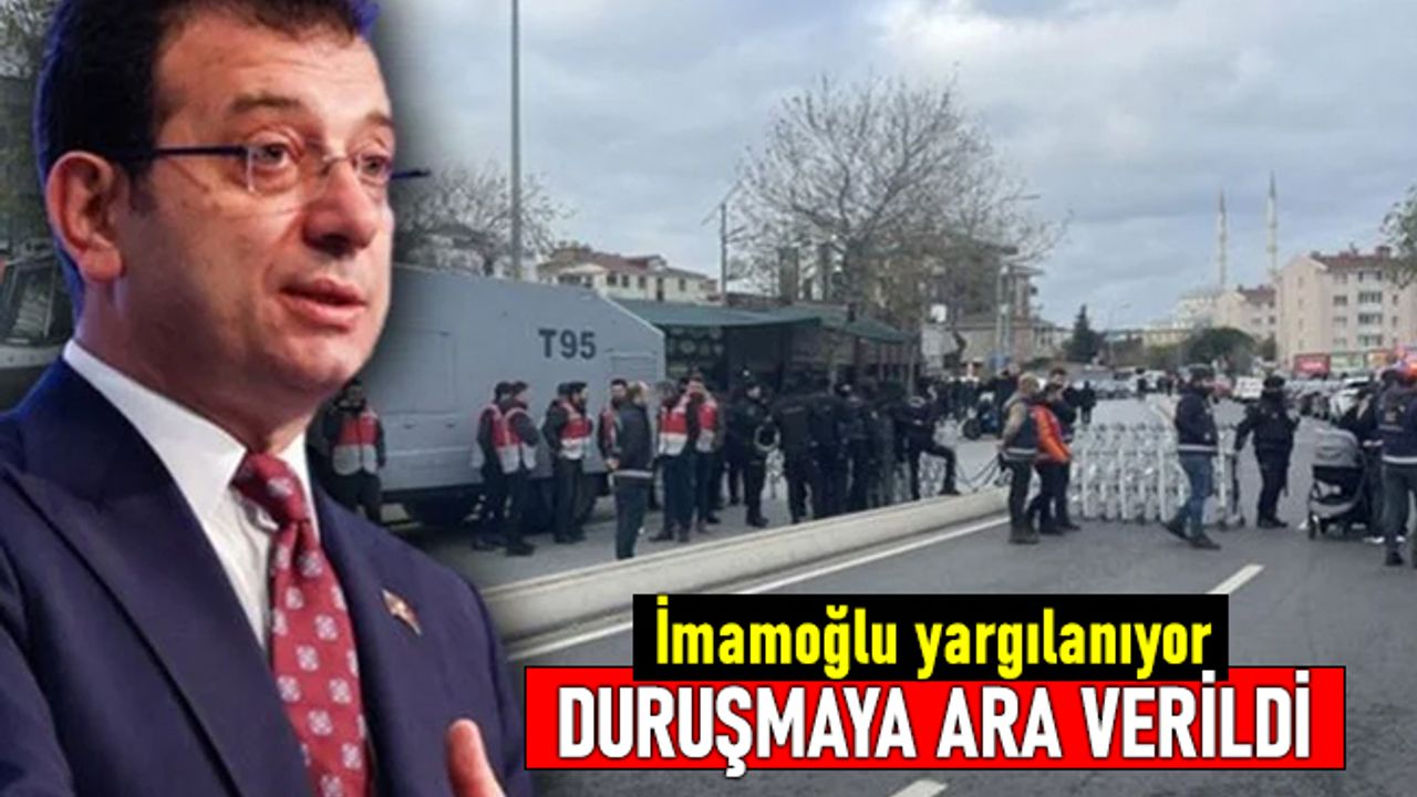İmamoğlu davasında savcı tutukluluk istedi duruşma devam ediyor