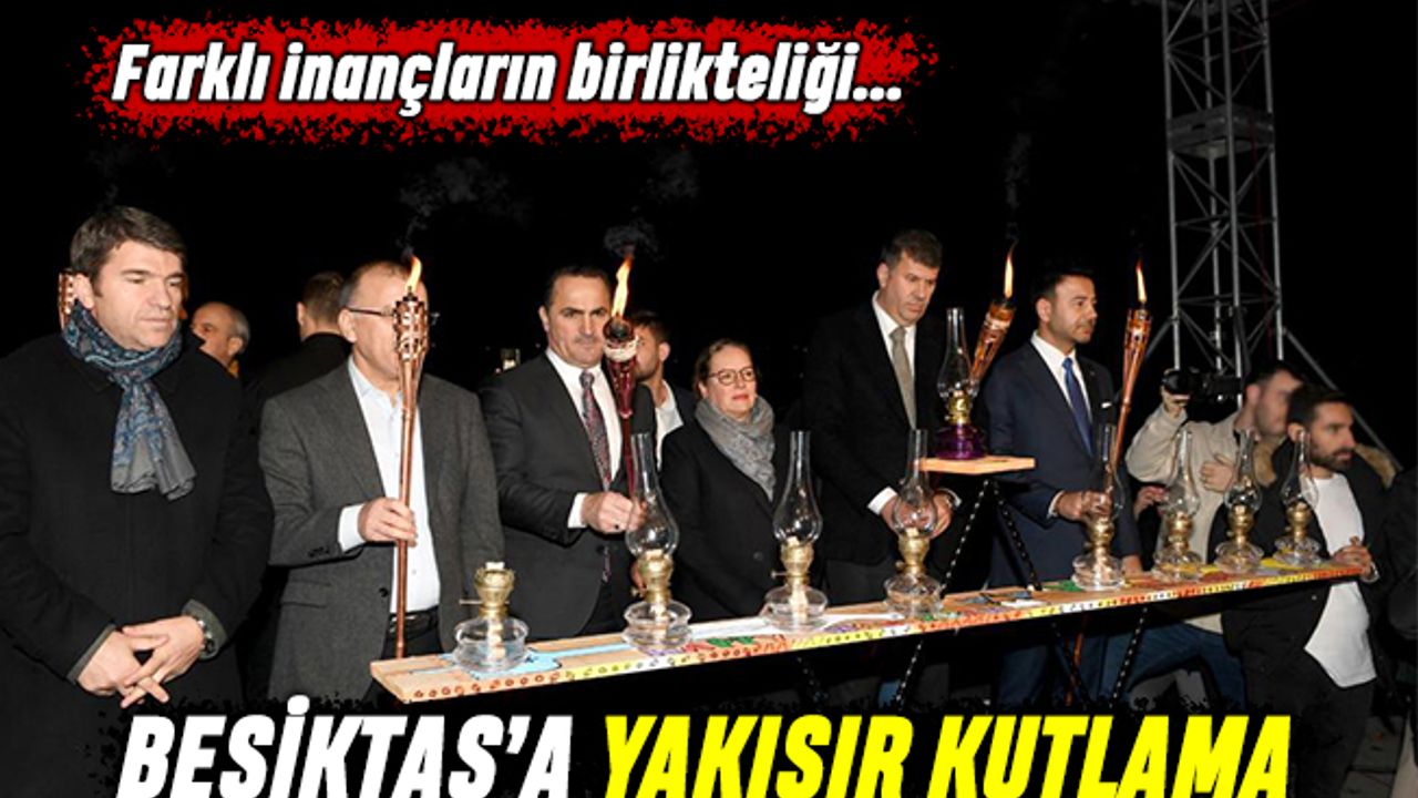 İnanç kardeşliği kenti Beşiktaş’a yakışır kutlama