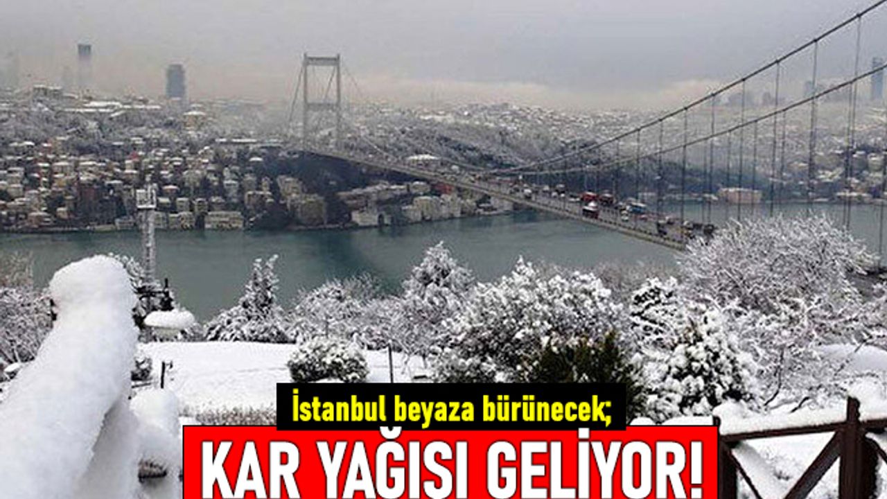 İstanbul beyaza bürünecek: Kar yağışı geliyor!