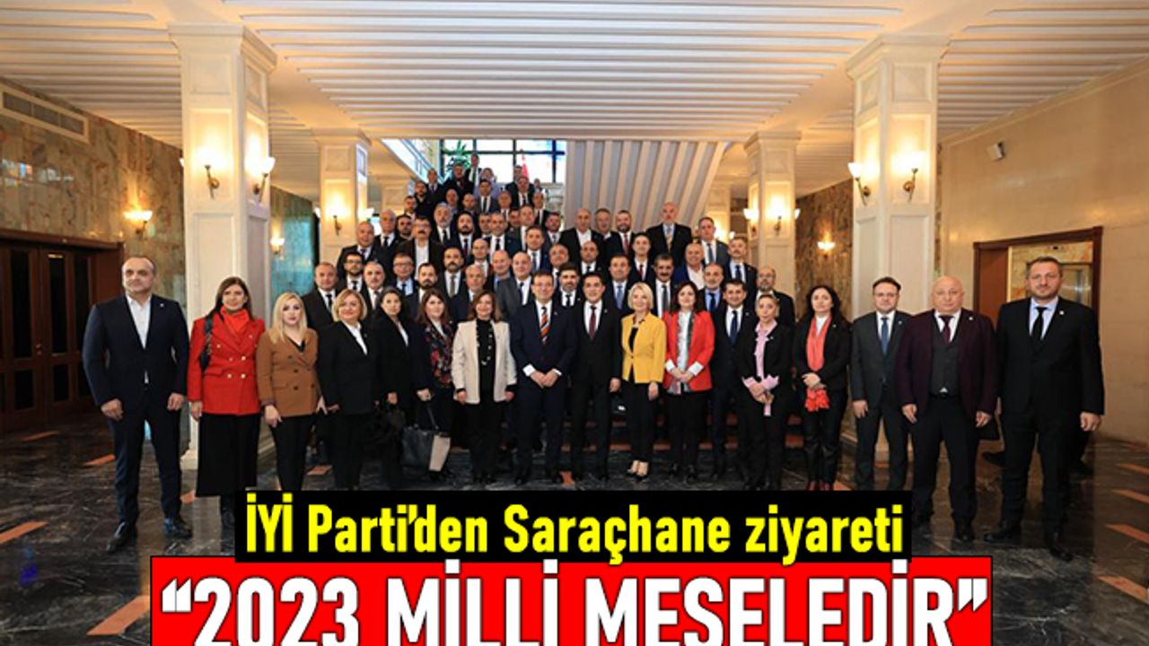 İYİ Parti'den Saraçhane ziyareti; "2023 milli meseledir"