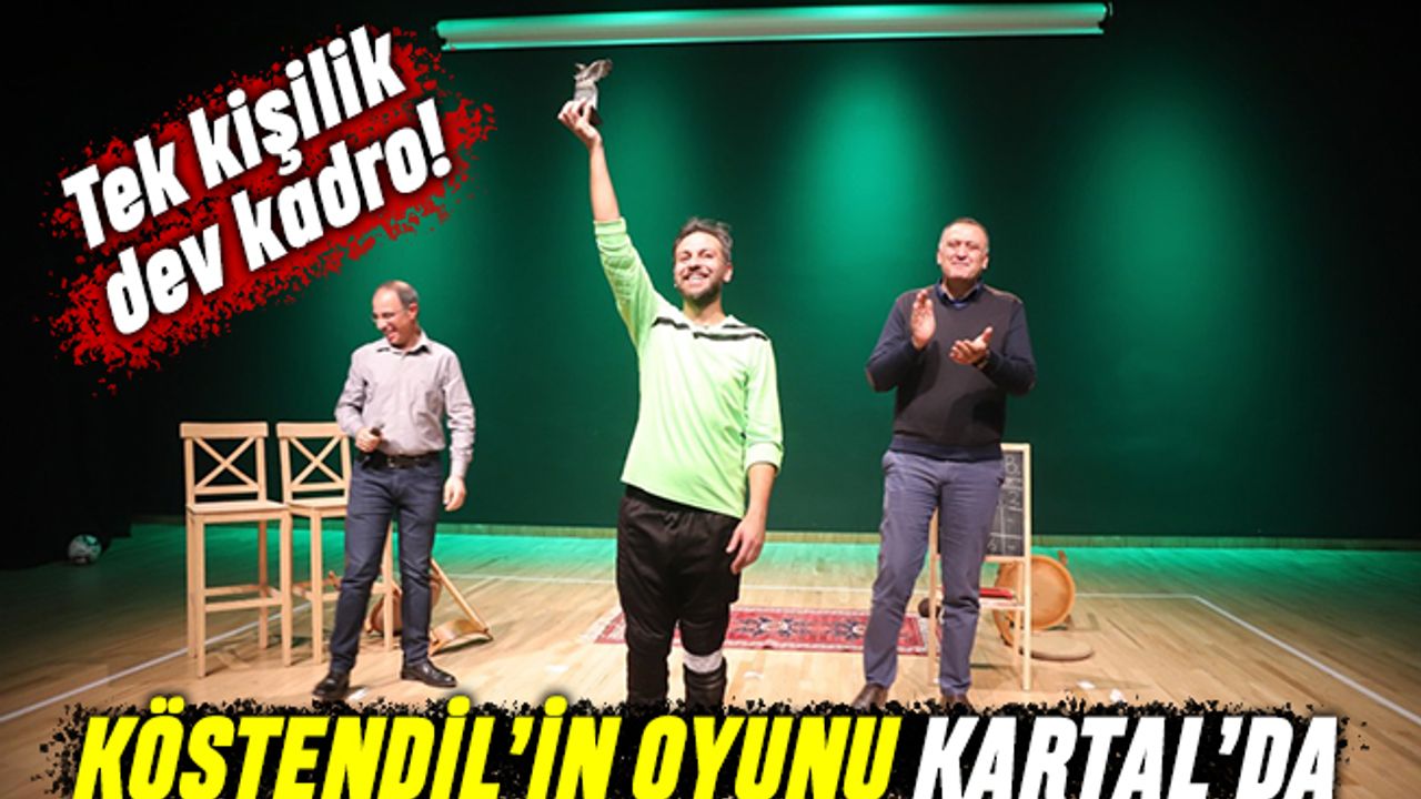 Köstendil'in tek kişilik şovu '12 Numaralı Adam' Kartal'da