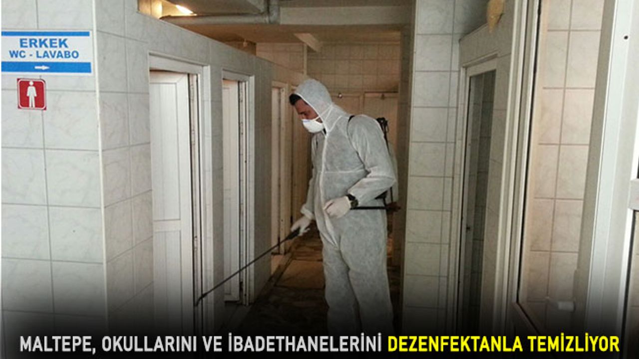 Maltepe, okullarını ve ibadethanelerini dezenfektanla temizliyor