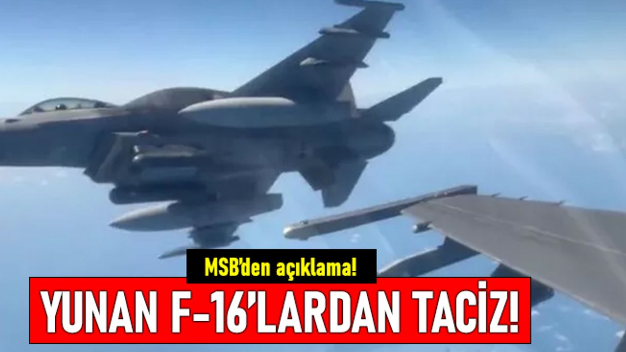 MSB'den açıklama: Yunan uçakları Türk uçaklarına radar kilidi attı!