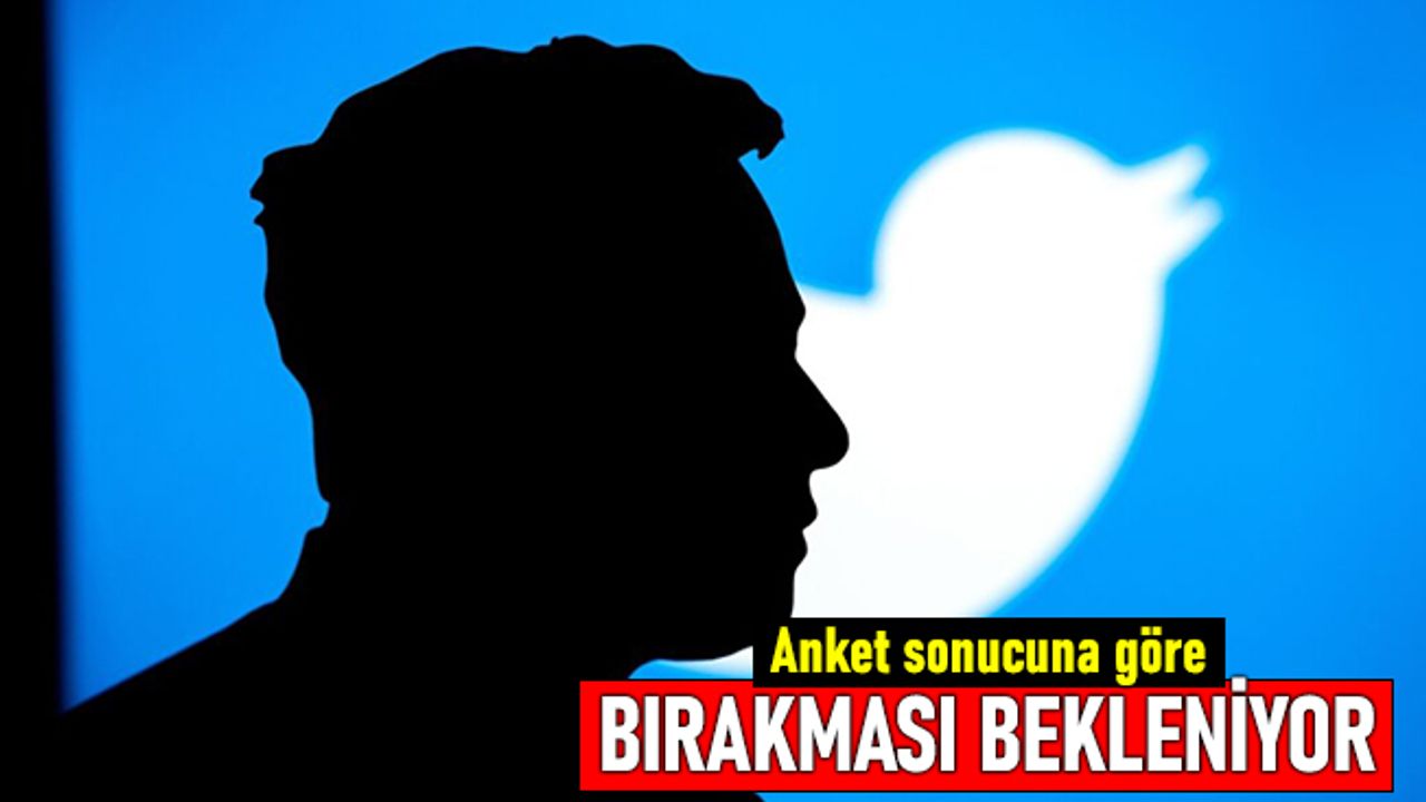 Musk'ın anket sonucuna göre Twitter CEO'luğunu bırakması bekleniyor