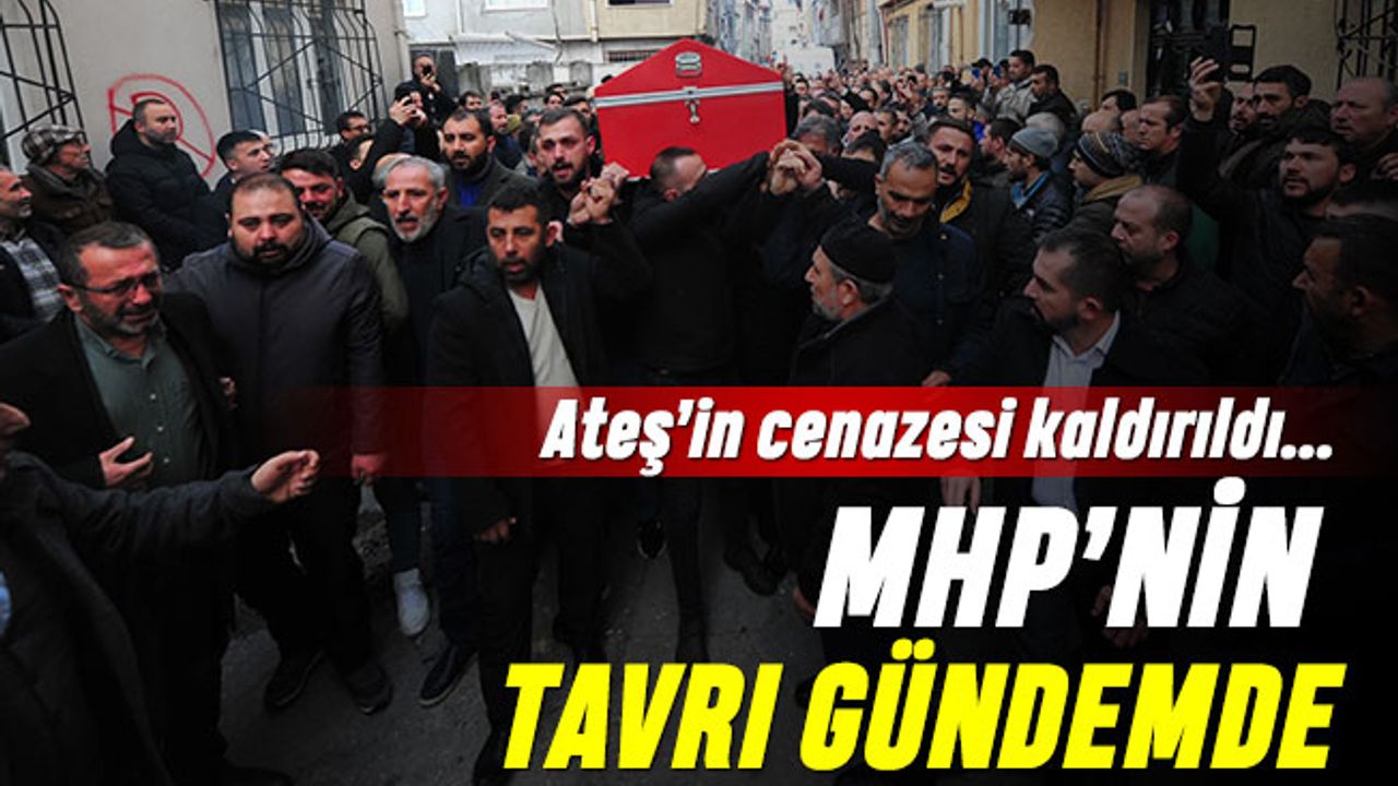 Sinan Ateş'in cenazesi ve MHP'nin tavrı gündemde