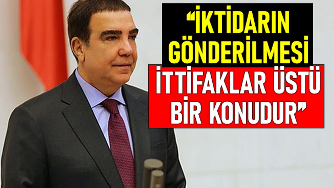 Toprak: İktidarın gönderilmesi ittifaklar üstü bir konudur