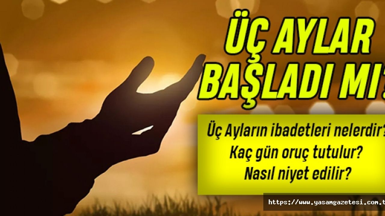 2023 Üç aylar orucu başladı mı? Nasıl niyet edilir?