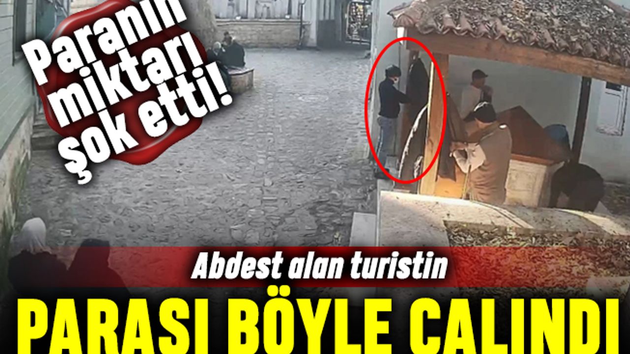 Abdest alan turistin cebinden çalınan paranın miktarı şok etti