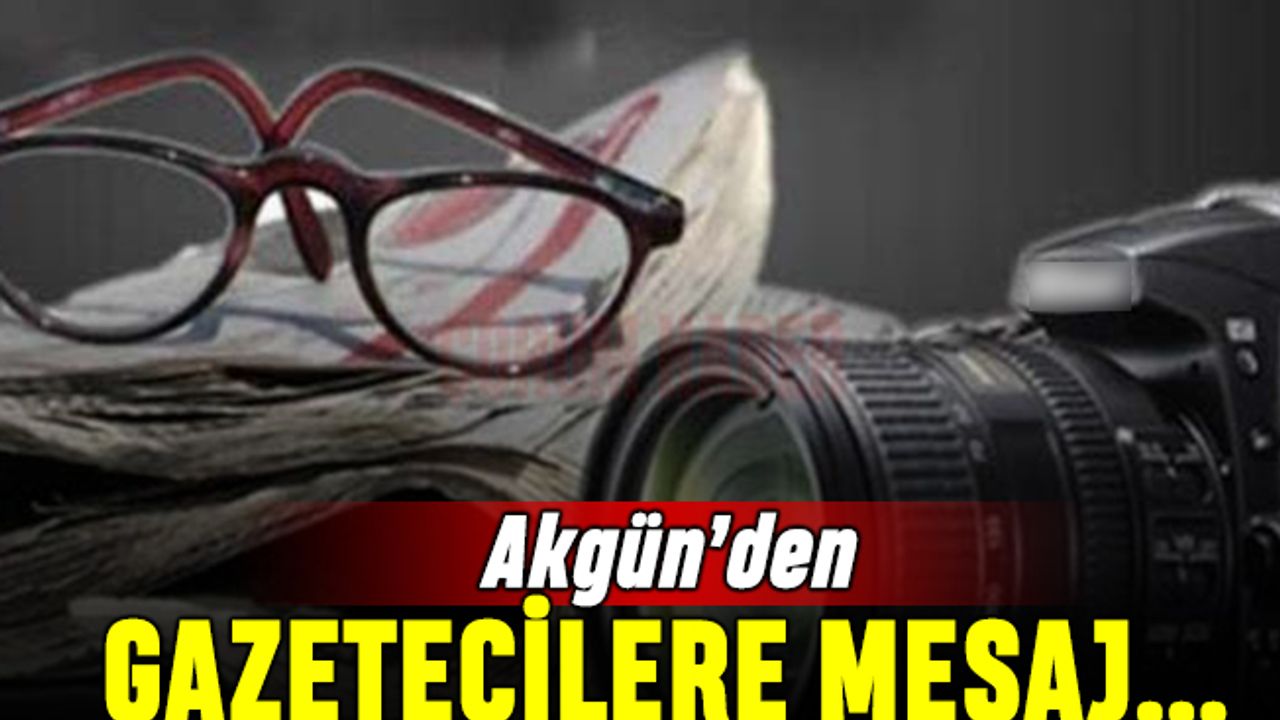 Akgün: Demokrasinin gelişmesi tarafsız gazeteciliğe bağlıdır