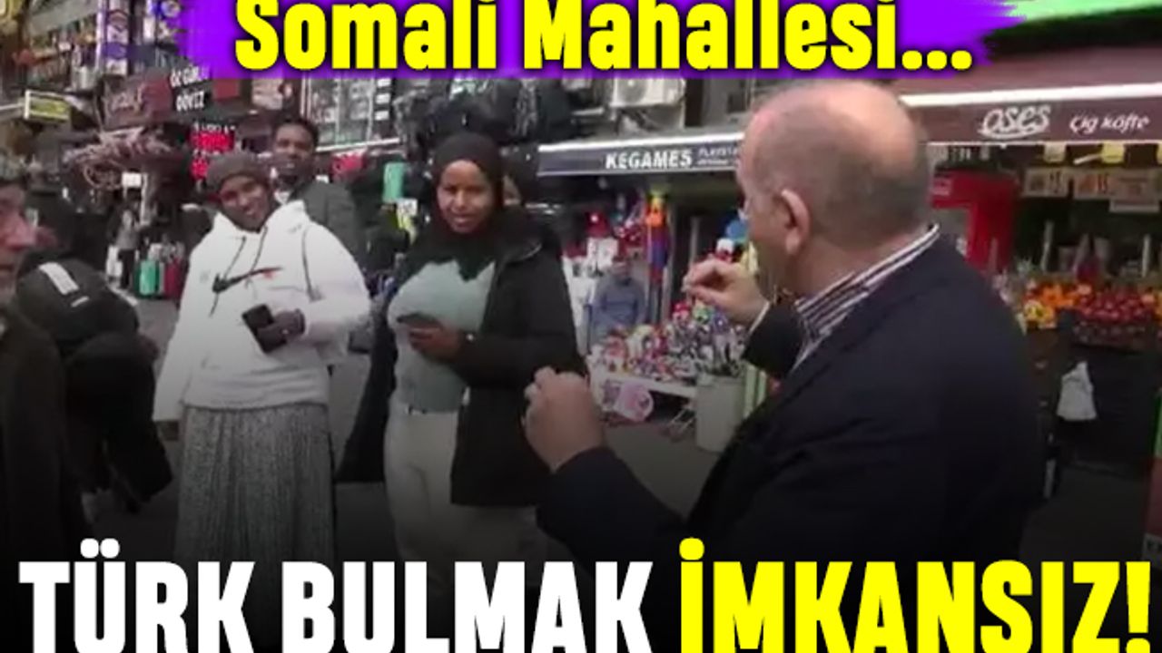 Aksaray Somali Mahallesi; Türk bulmak imkansız