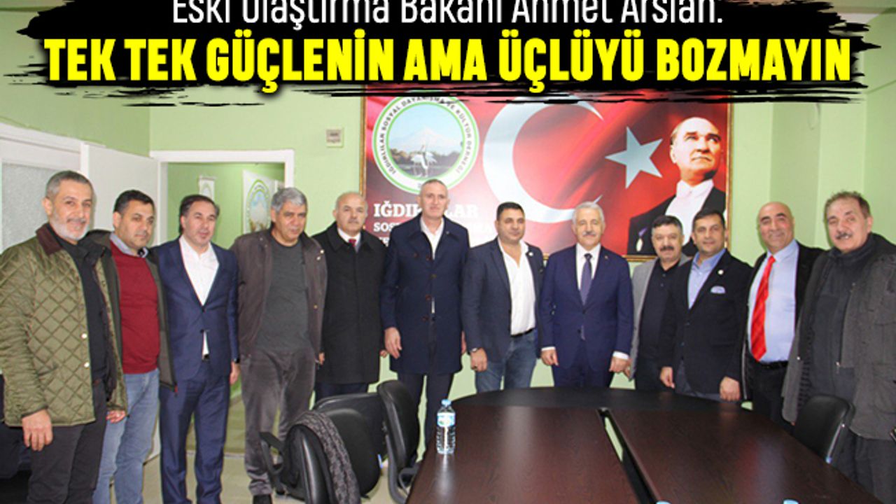 Arslan: Tek tek güçlenin ama üçlüyü bozmayın