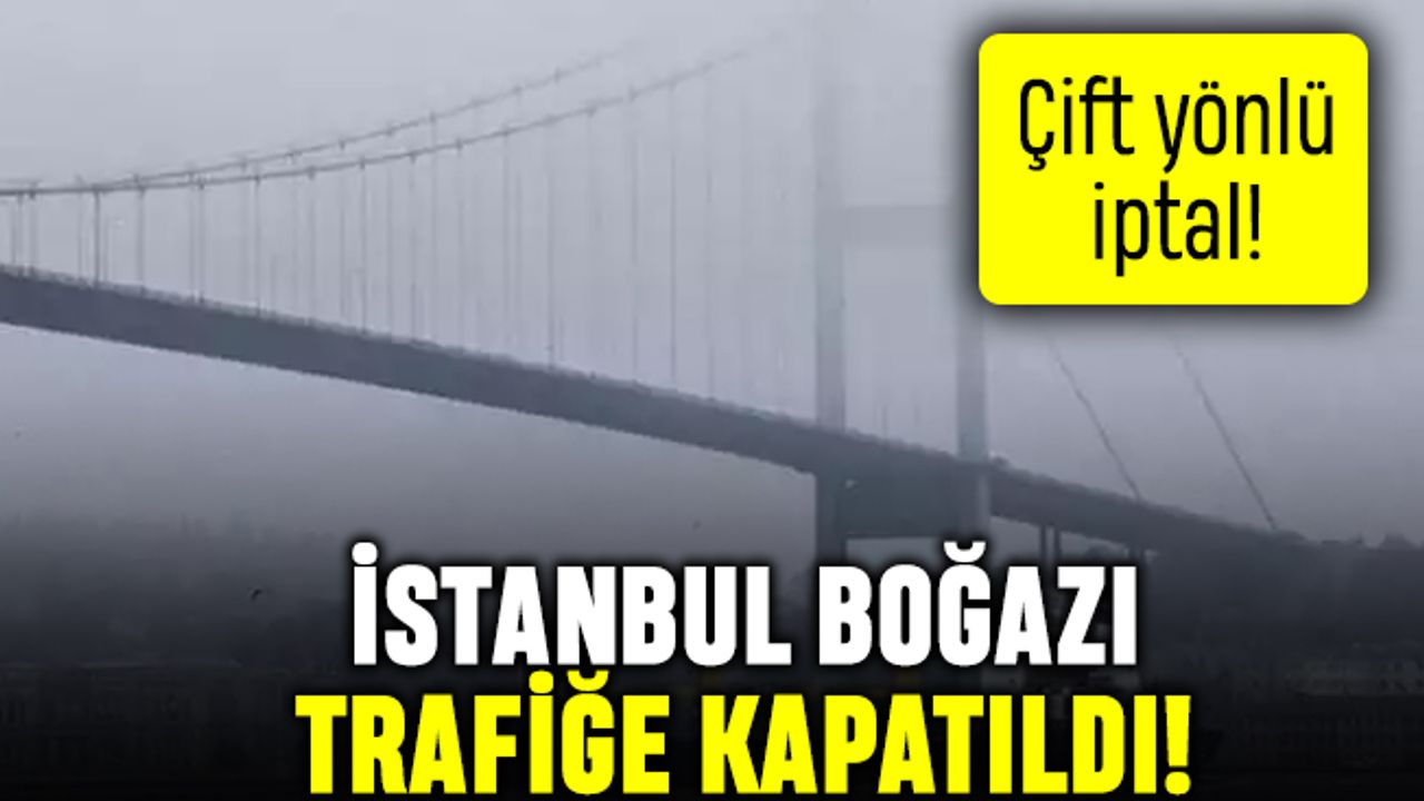 Çift yönlü iptal: İstanbul Boğazı gemi trafiğine kapatıldı