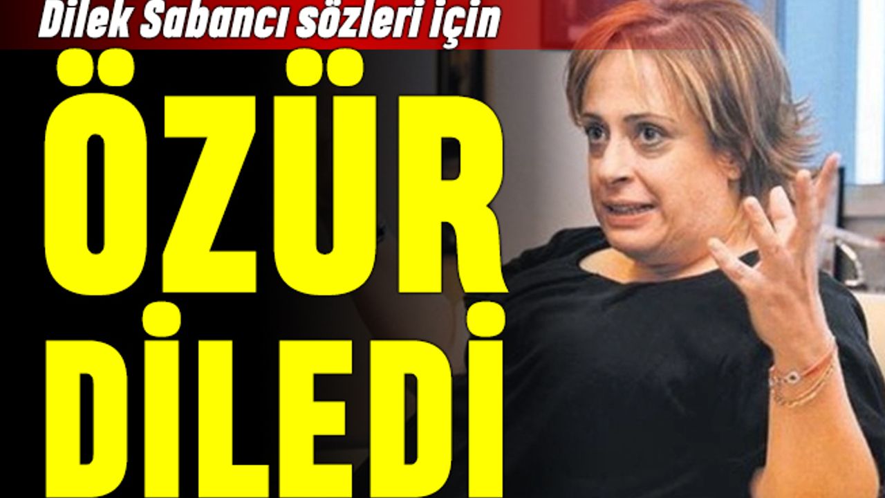 Dilek Sabancı 50 milyon dolar sözleri için özür diledi