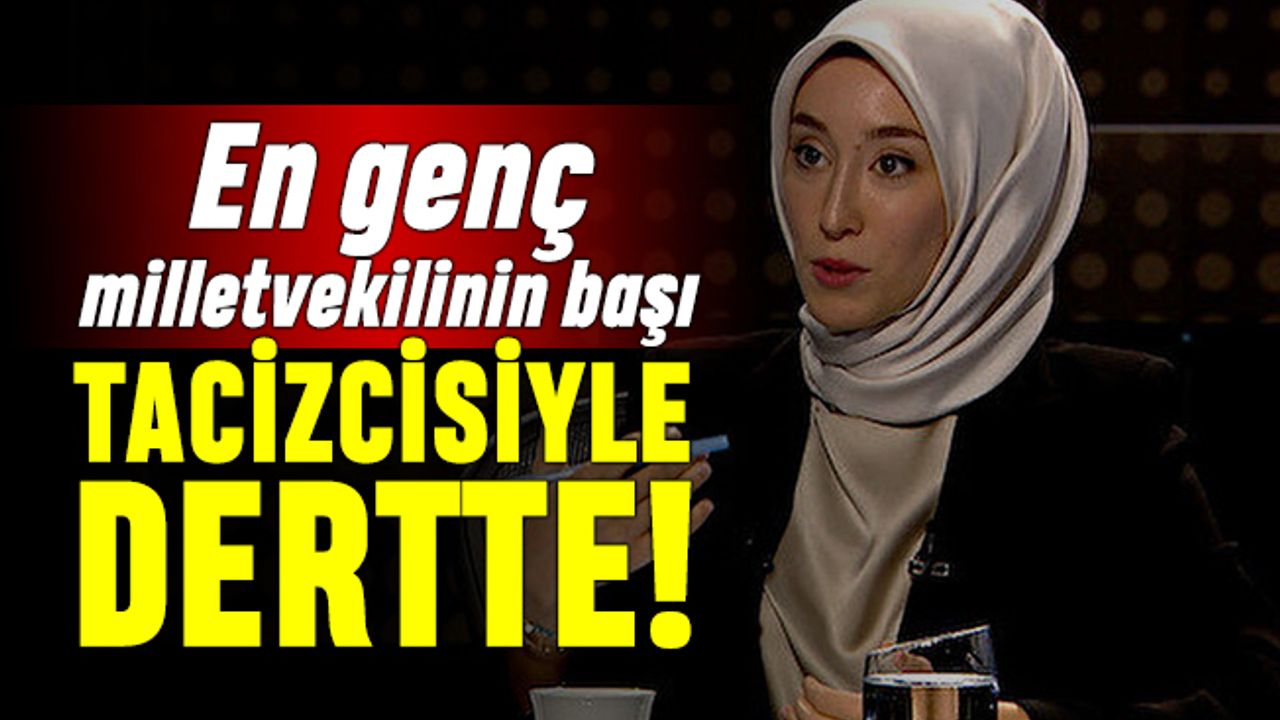 En genç kadın AK Partili milletvekili Rumeyse Kadak'a taciz