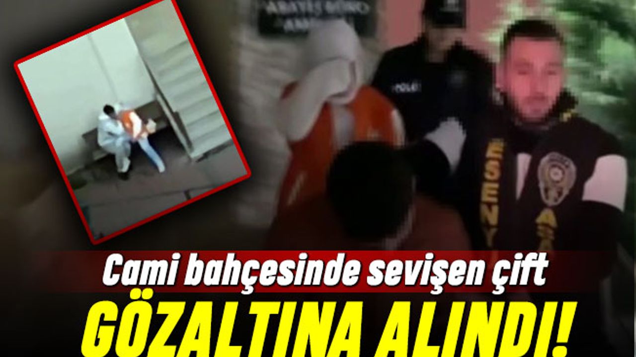 Esenyurt'ta cami bahçesinde sevişen çift gözaltına alındı