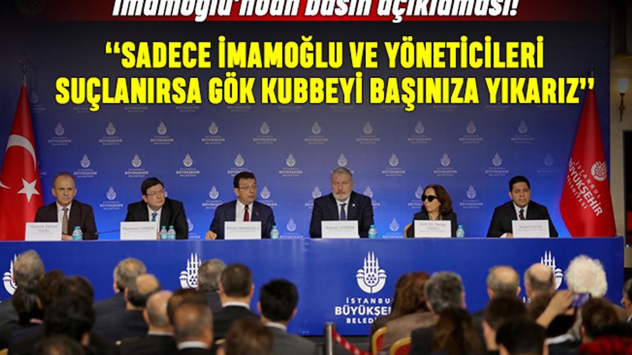 İmamoğlu: Sadece İmamoğlu ve yöneticileri suçlanırsa gök kubbeyi başınıza yıkarız