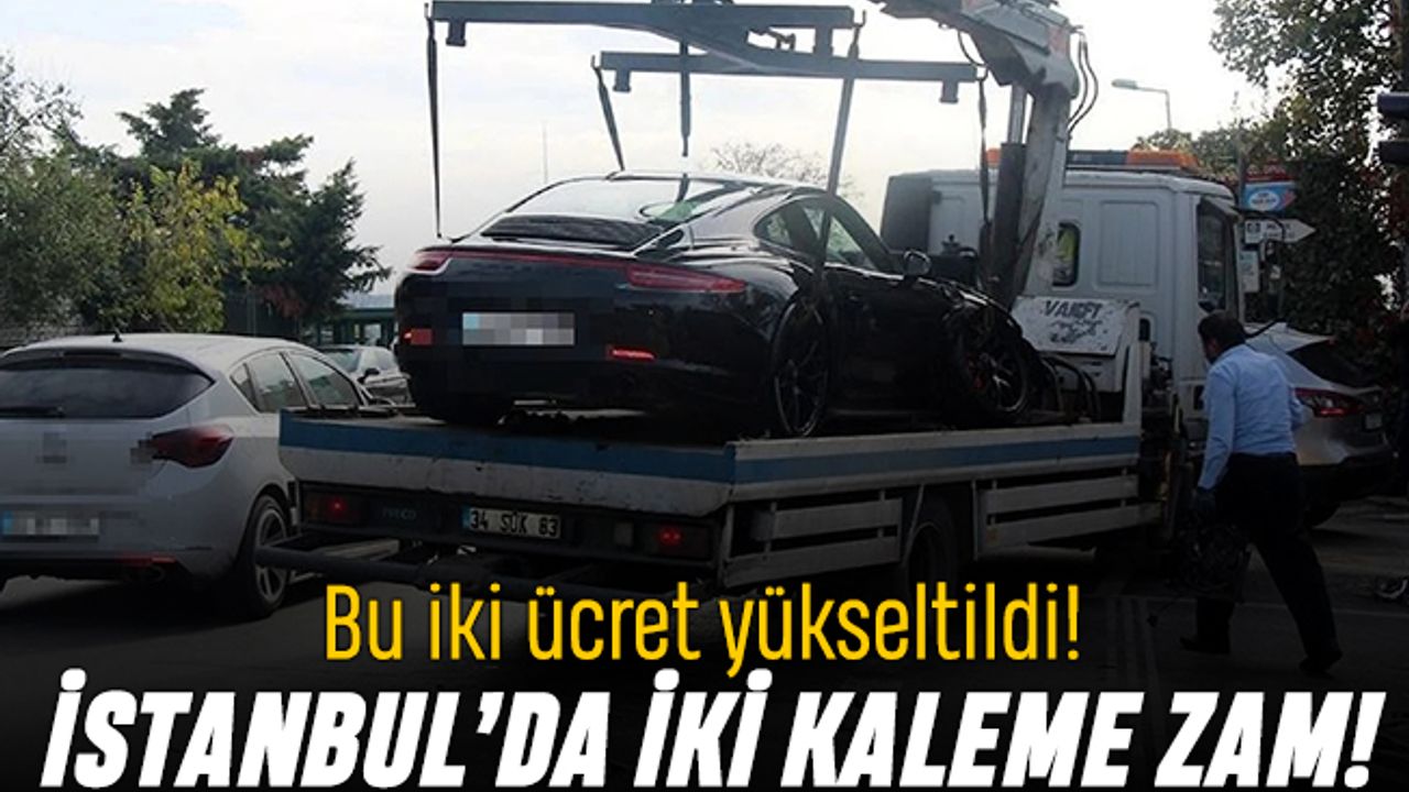 İstanbul’da araç çekme ve yediemin ücretlerine zam