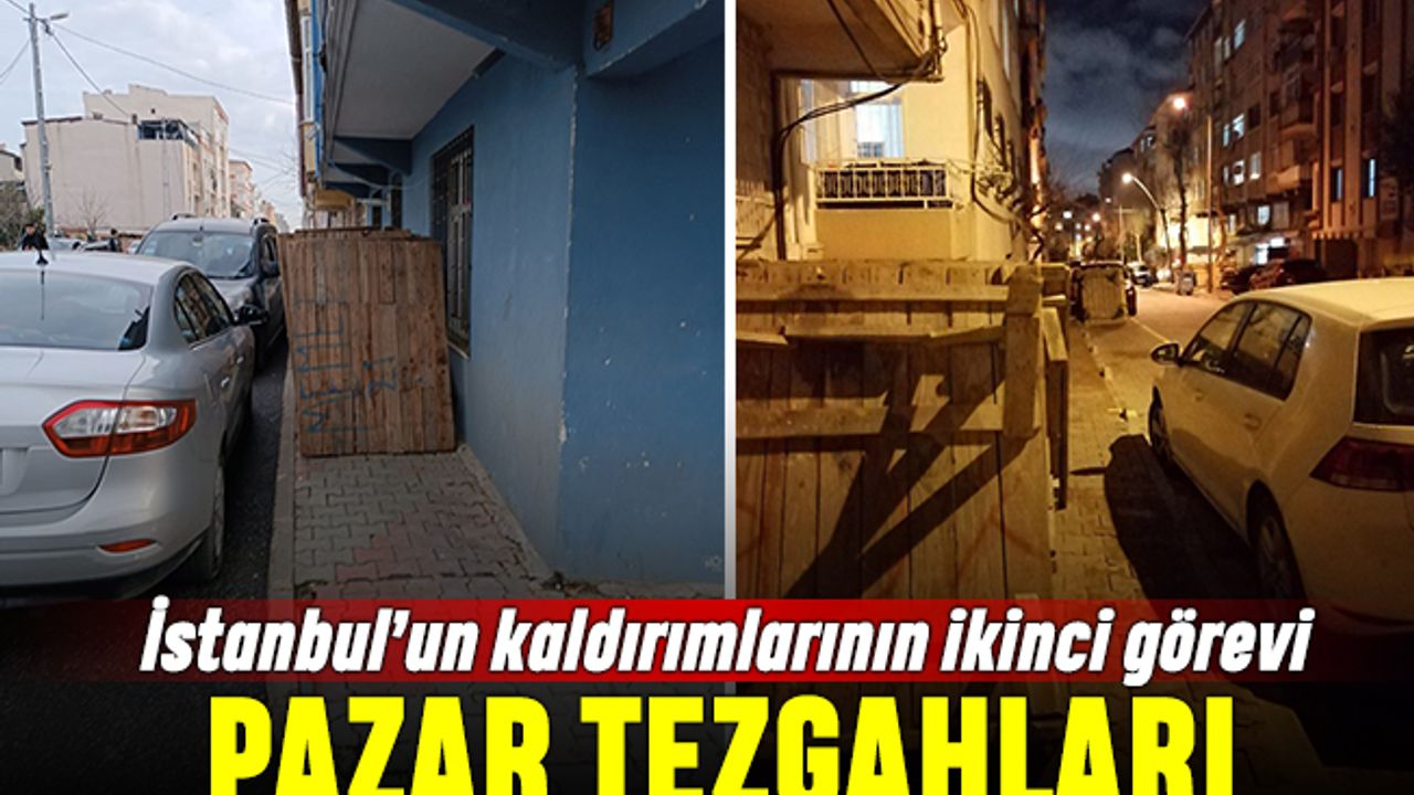İstanbul’un kaldırımlarının ikinci görevi; Pazar tezgahları