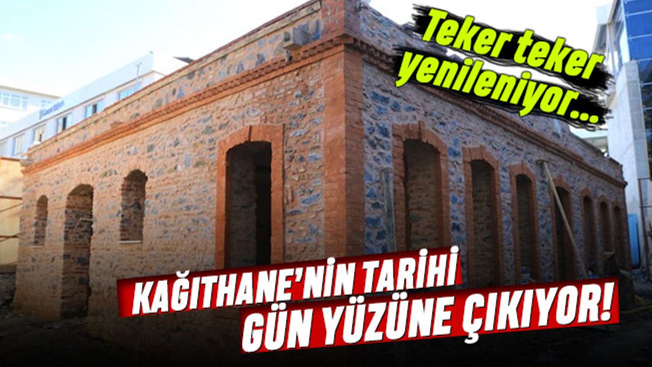 Kağıthane'nin tarihi gün yüzüne çıkıyor