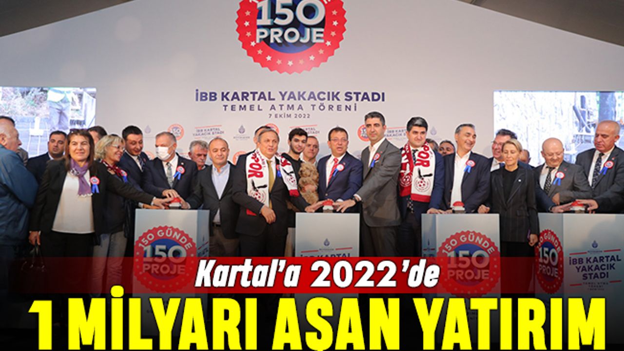 Kartal’a 2022’de 1 Milyarı aşan yatırım