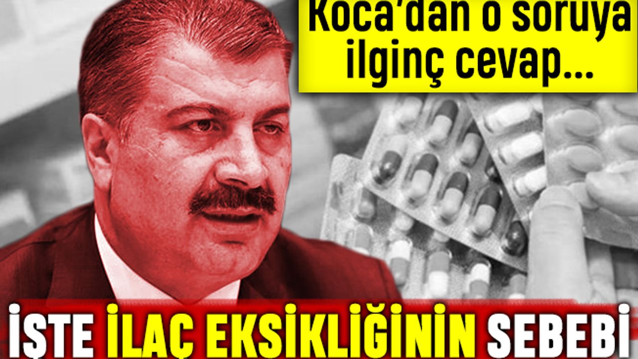 Koca'dan ilginç cevap: Hasta sayısı fazla diye ilaç yok