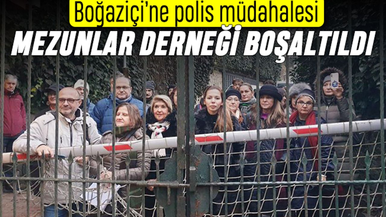 Polis müdahalesi: Boğaziçi Mezunlar Derneği tahliye edildi