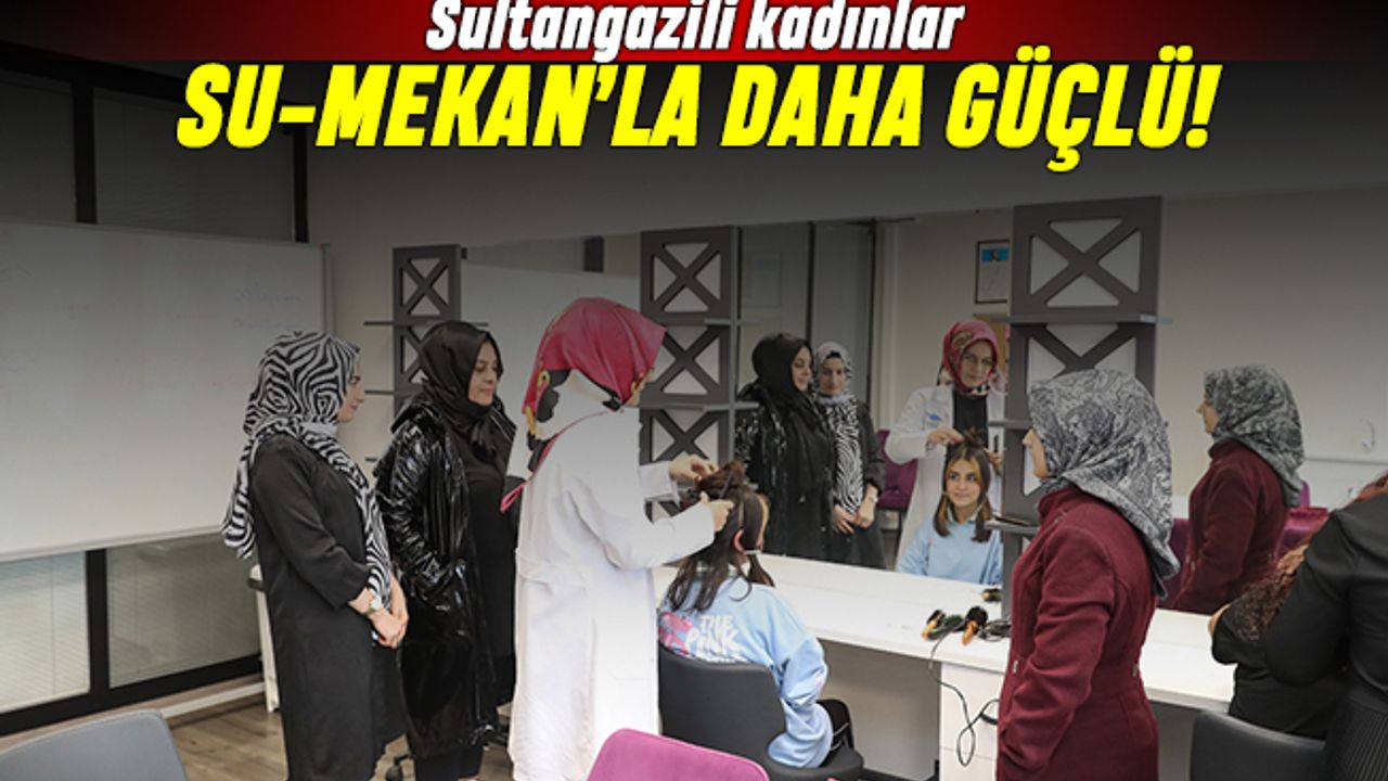 Sultangazili kadınlar Su-Mekan'la daha güçlü!