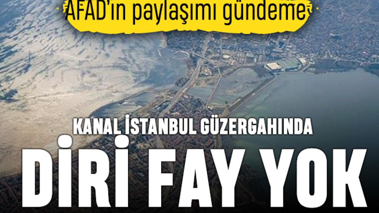 AFAD'ın Kanal İstanbul ile deprem paylaşımı tekrar gündemde