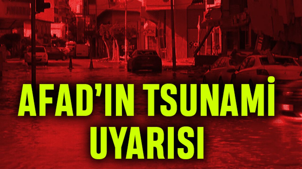 AFAD'tan Hatay için tsunami uyarısı