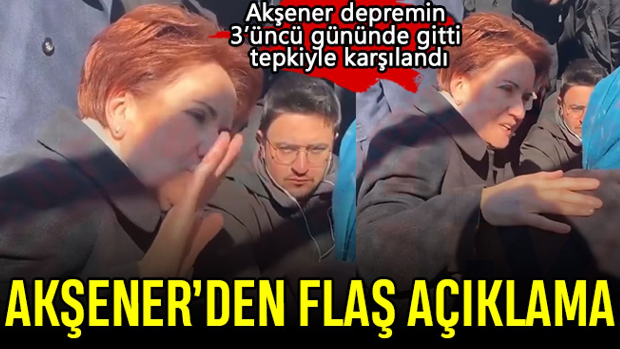 Akşener depremin 3’üncü gününde gitti tepkiyle karşılandı