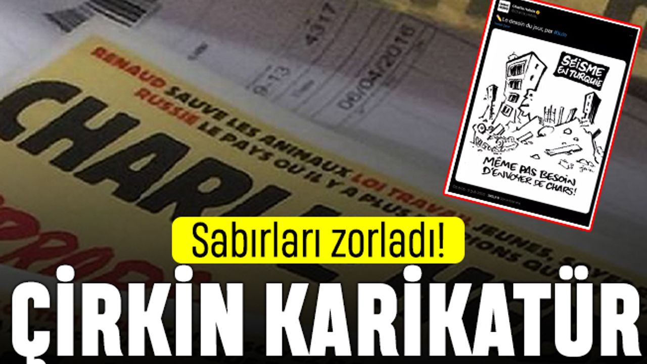 Charlie Hebdo'dan sabırları zorlayan deprem karikatürü