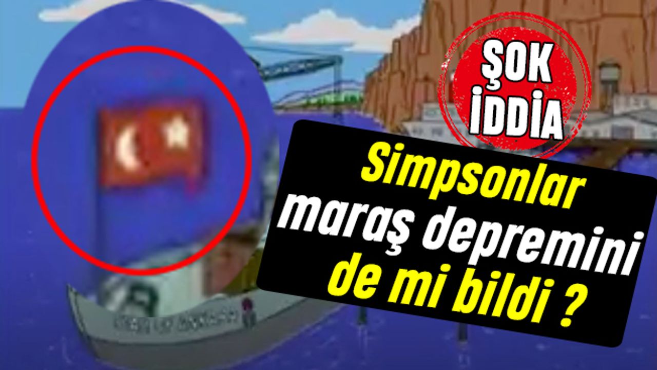 Cizgi Film Simpsonlar Maraş depremini bildi mi?