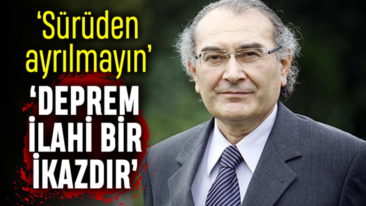 Deprem sürüden ayrılan koyunlara ilahi bir ikaz gibidir