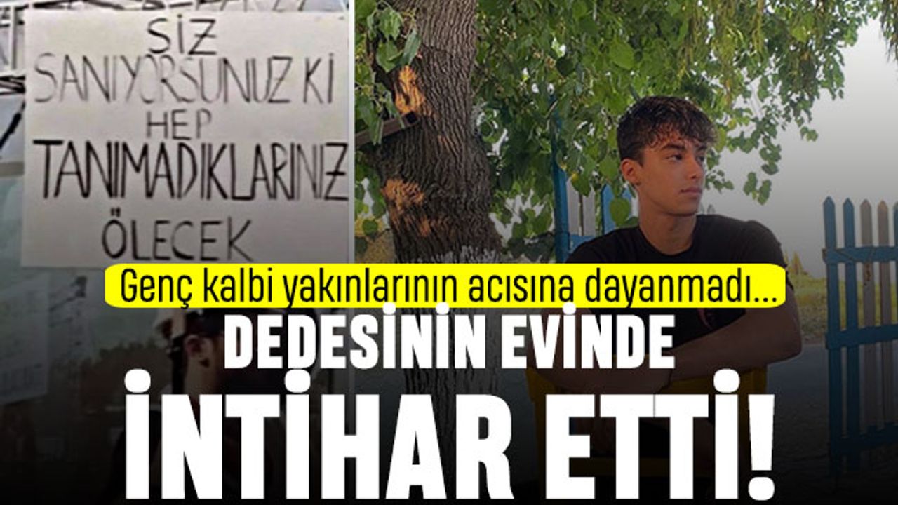 Depremde yakınlarını kaybeden genç dedesinin evinde intihar etti