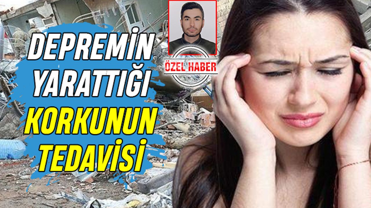 Depremin yarattığı korku nasıl tedavi edilir?