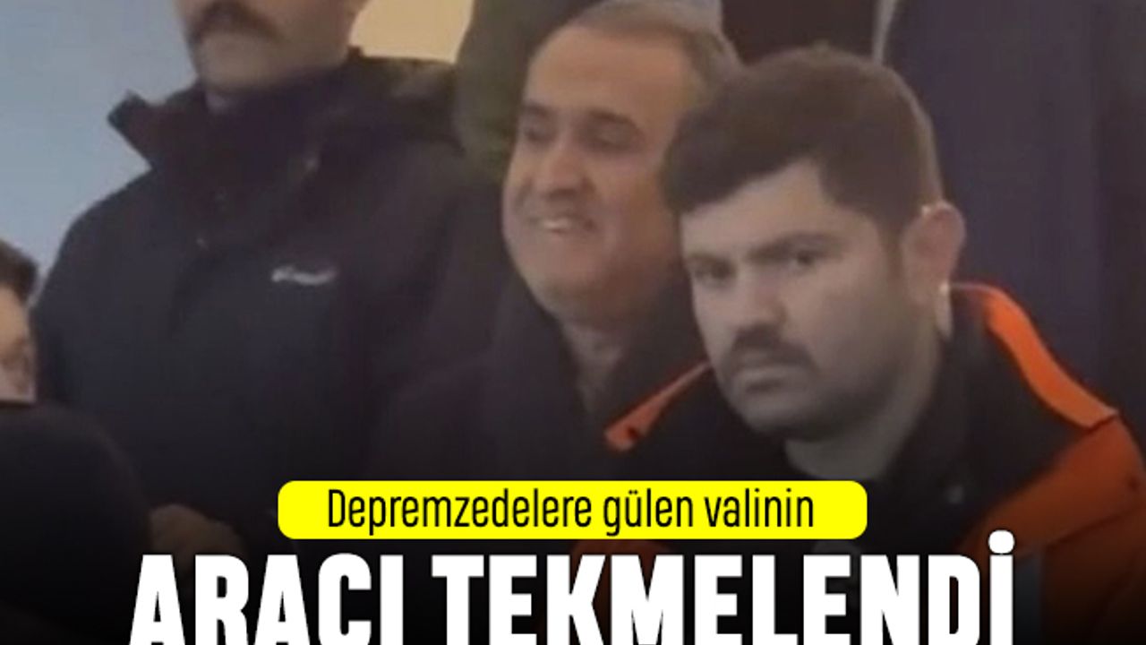 Depremzedelere gülen Adıyaman Valisi Çuhadar'ın arabası tekmelendi
