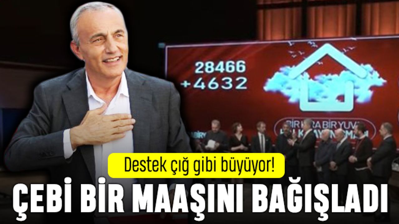 Destek çığ gibi büyüyor: Çebi bir maaş bağışta bulundu