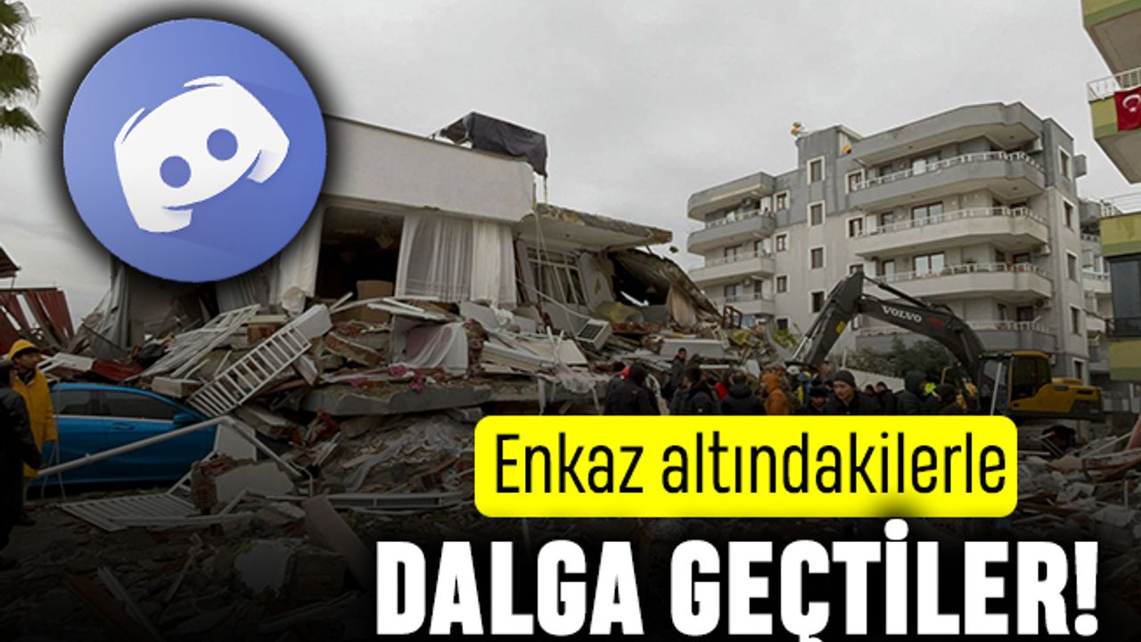 Enkaz altındakilerle dalga geçen Discord grubu hedefte