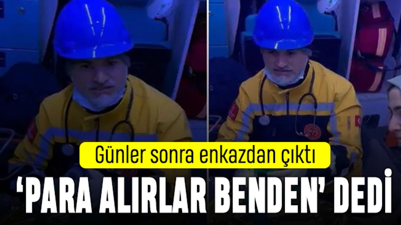 Enkazdan çıkıp, 'özele götürmeyin para alırlar benden' dedi