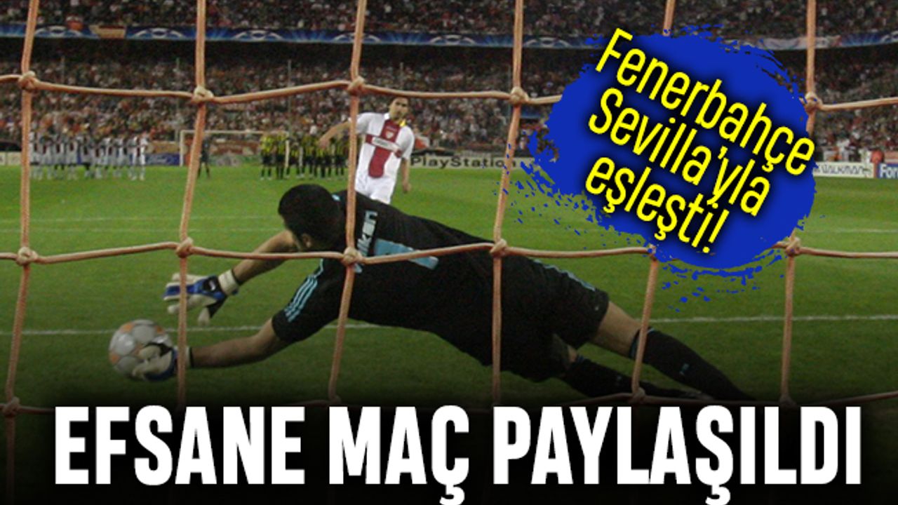 Fenerbahçe Sevilla'yla eşleşti, Volkan'ın kurtardığı penaltı paylaşıldı