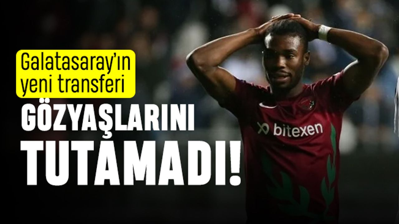 Galatasaray'ın yeni transferi Adekugbe ağladı