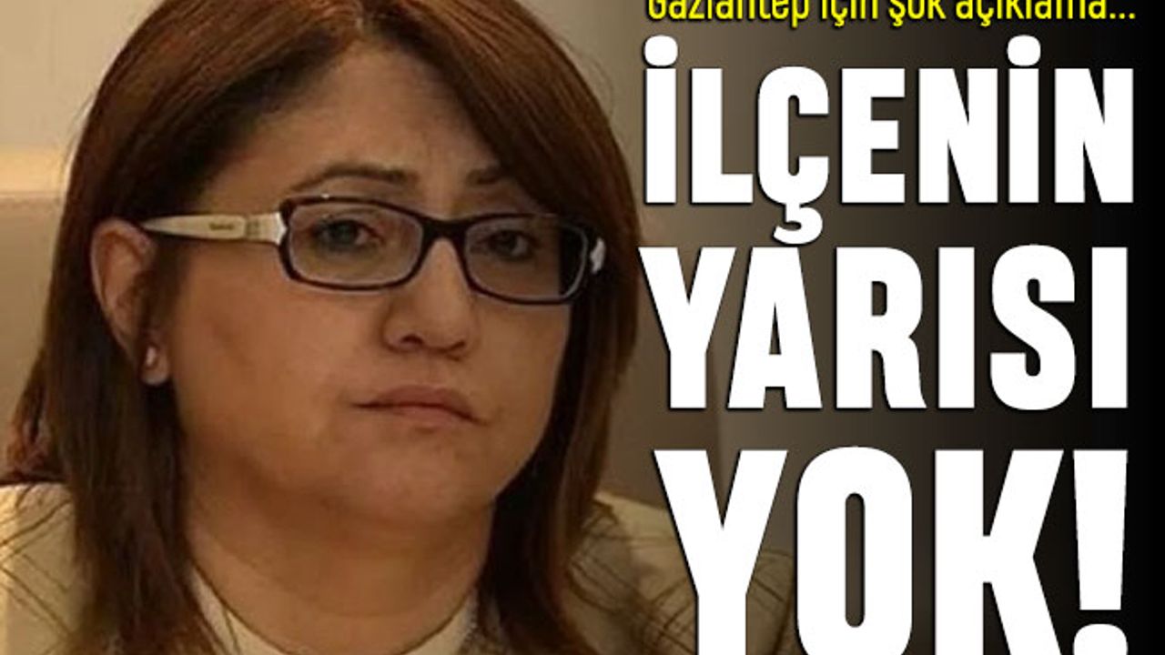 Gaziantep için şok açıklama: 60 binlik ilçenin yarısı yok
